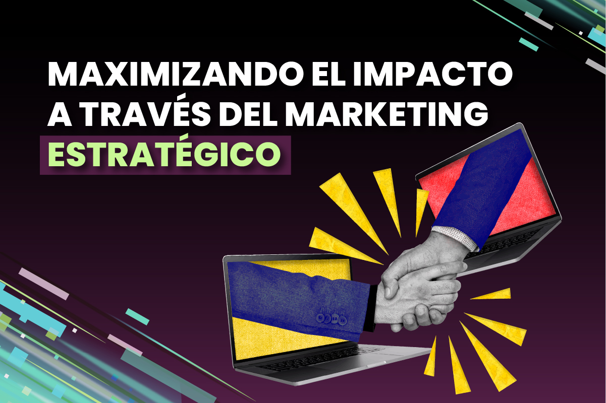 Maximizando el Impacto a través del Marketing Estratégico